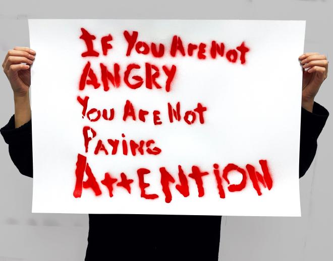 If You Are Not Angry, You Are Not Paying Attention